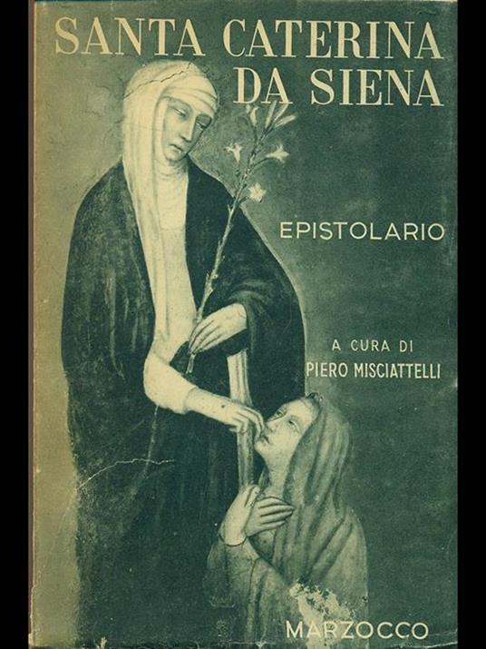 Epistolario. Santa Caterina da Siena Vol. I - Piero Misciattelli - copertina