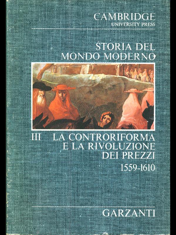 Storia del mondo moderno III. La controriforma e la rivoluzione dei prezzi 1559-1610