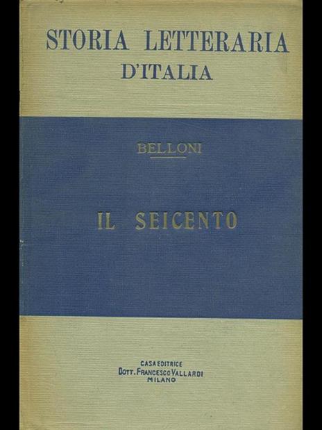 Storia letteraria d'Italia: il Seicento - Antonio Belloni - copertina