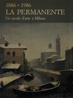 1886 - 1986 La Permanente. Un secolo d'arte a Milano