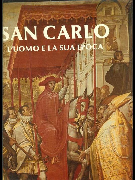 San Carlo. L' uomo e lasua epoca - copertina