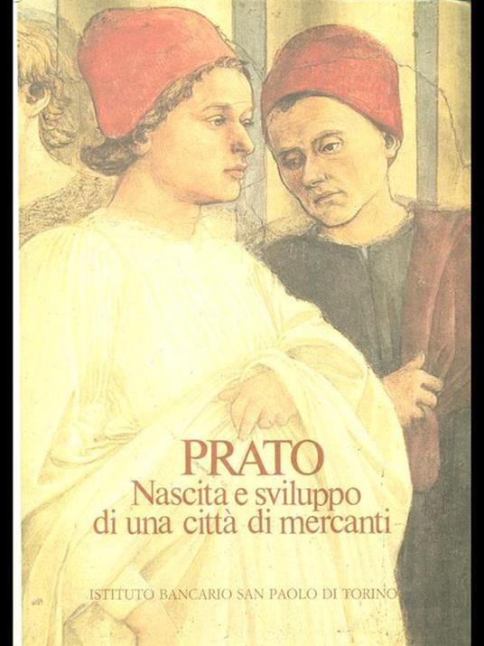 Prato. Nascita e sviluppo di una città di mercanti - Pietro Vestri - 2