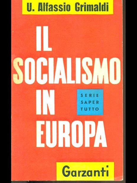 Il socialismo in Europa - Ugoberto Alfassio Grimaldi - 2