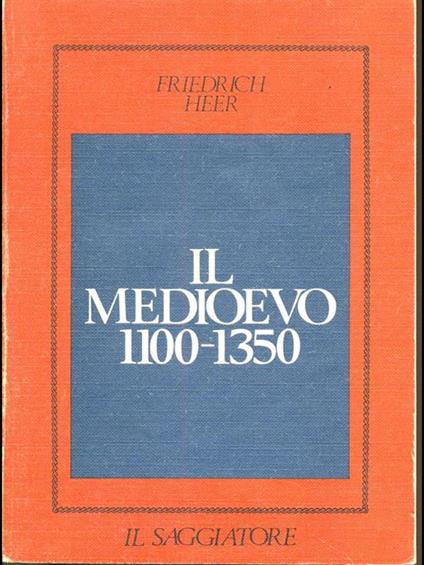Il Medioevo 1100-1350 - Friedrich Heer - copertina