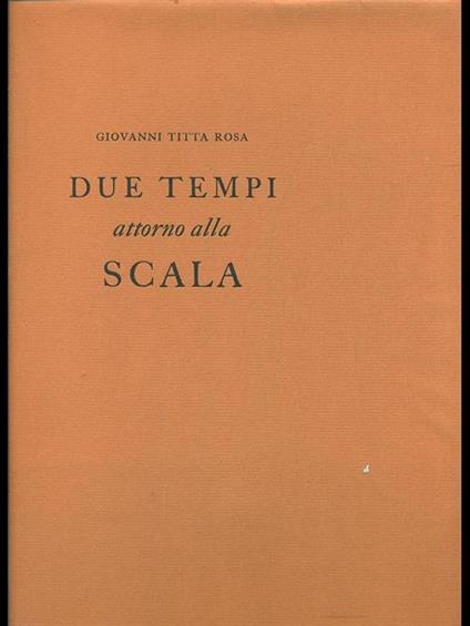 Due tempi attorno alla Scala - Giovanni Titta Rosa - copertina
