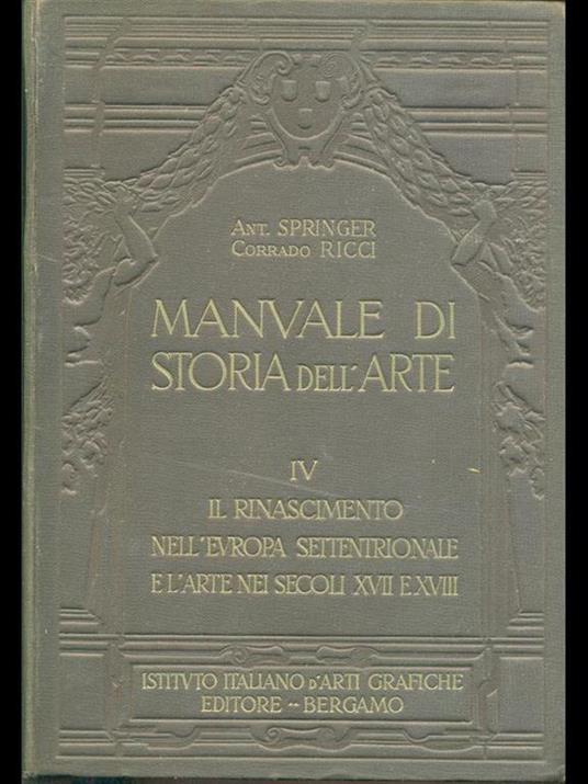 Manuale di storia dell'arte. Vol. IV - Anton Springer,Corrado Ricci - copertina