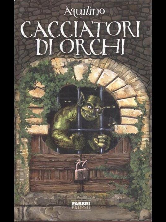 Cacciatori di orchi. Nessuno apra la porta del proprio destino. Esso è ovunque - Aquilino - copertina