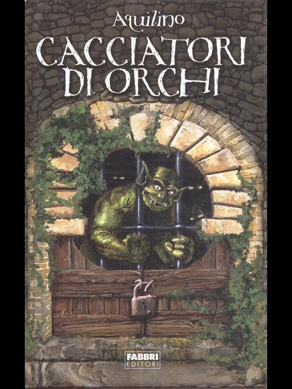 Cacciatori di orchi. Nessuno apra la porta del proprio destino. Esso è ovunque