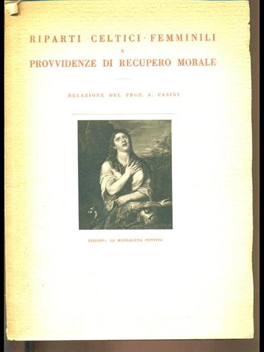 Riparti celtici femminili e provvidenze direcupero morale - A. Pasini - copertina