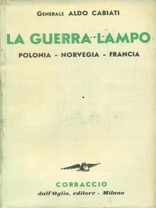 La guerra lampo. Polonia. Norvegia. Francia - Aldo Cabiati - copertina