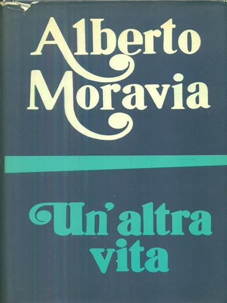 Un' altra vita - Alberto Moravia - 8