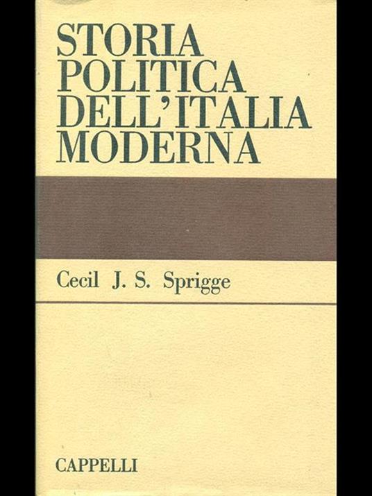 Storia politica dell'Italia moderna - Cecil Jackson Squire Sprigge - copertina