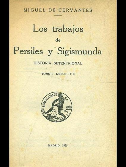Los trabajos de Persile y Sigismunda tomo I libros I e II - Miguel de Cervantes - copertina