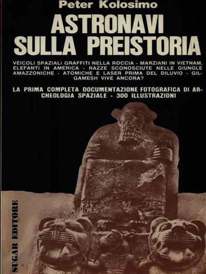 Astronavi sulla preistoria - Peter Kolosimo - copertina