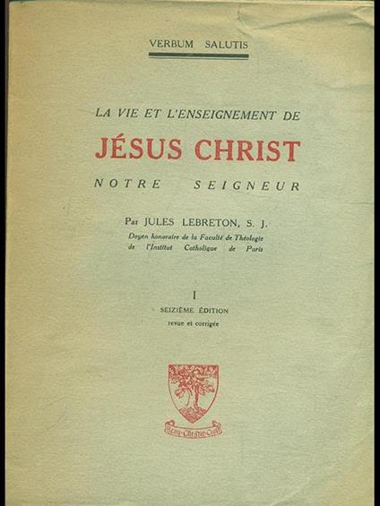 La vie et l'enseignement de Jesus christ notre seigneur Vol. 1 - Jules Lebreton - copertina