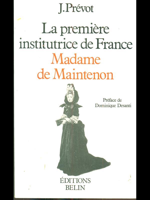 La premiere institutrice de France Madame de Maintenon