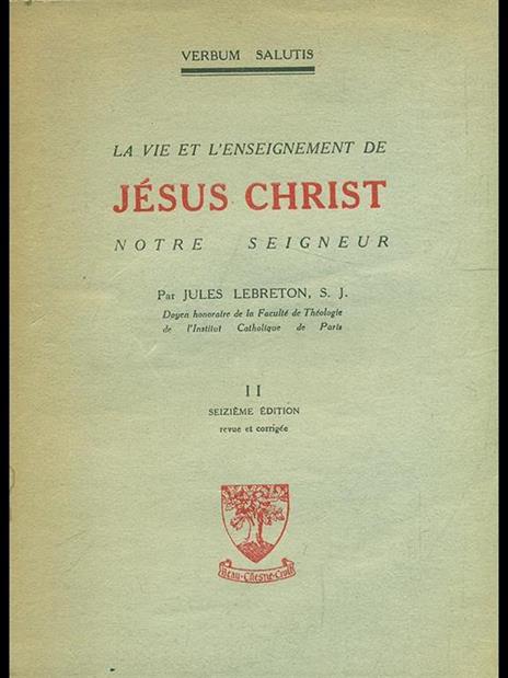 La vie et l'ensegnement de Jesus christ notre seigneur Vol. II - Jules Lebreton - copertina