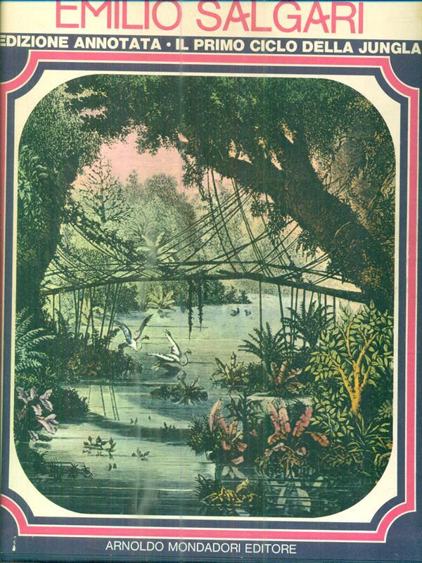 Emilio Salgari. Edizione annotata. Il primo ciclo della giungla