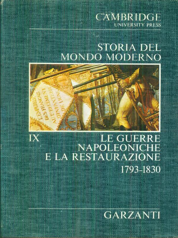 storia del mondo moderno IX Le guerre Napoleoniche e la restaurazione 1973-1830