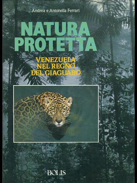 Natura protetta. Venezuela: nel regno del giaguaro - Andrea Ferrari,Antonella Ferrari - 4