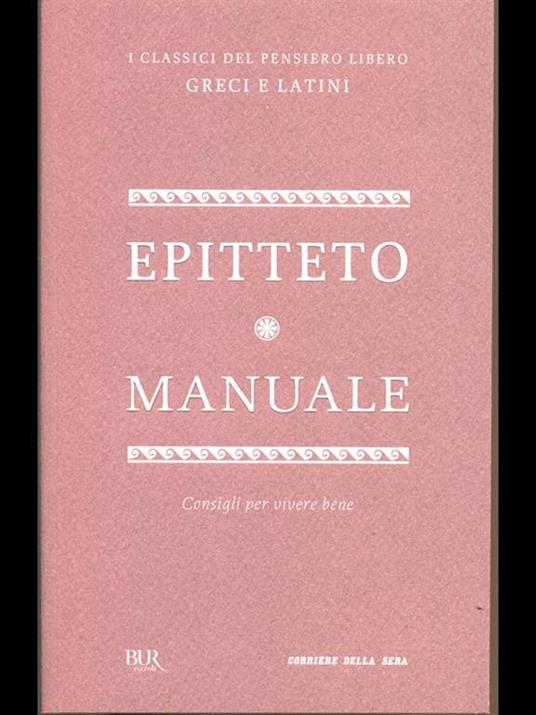 Manuale - Epitteto - Libro Usato - Bur Rizzoli / Corriere della Sera - I  classici del pensiero libero. Greci e latini