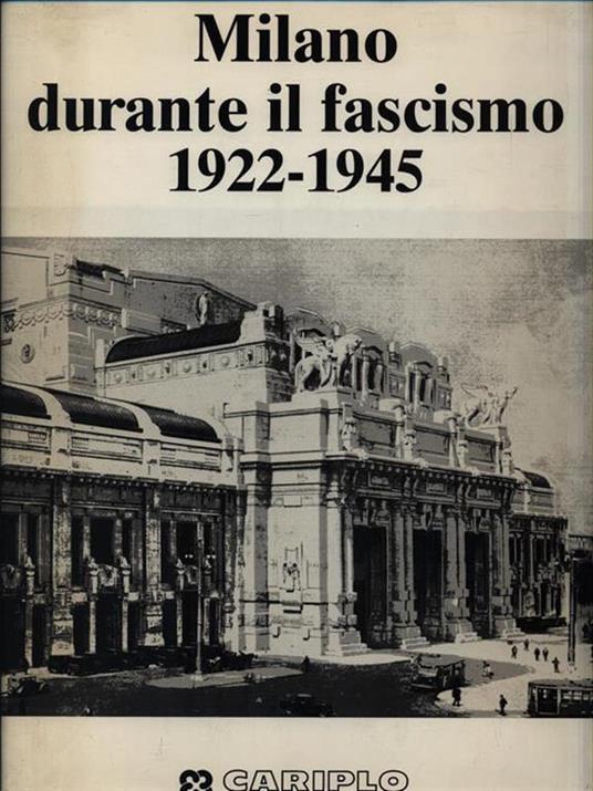 Milano durante il fascismo 1922-1945 - copertina