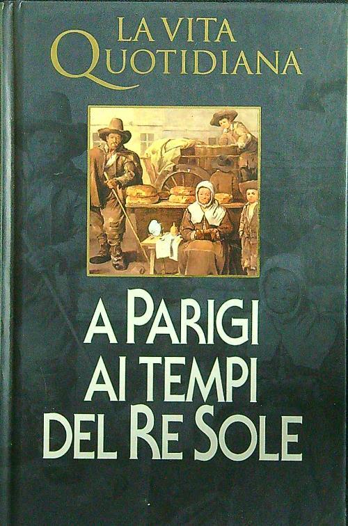 a Parigi ai tempi di Re Sole