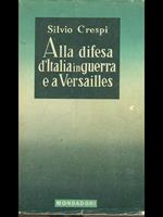 Alla difesa d'Italia in guerra e a Versailles