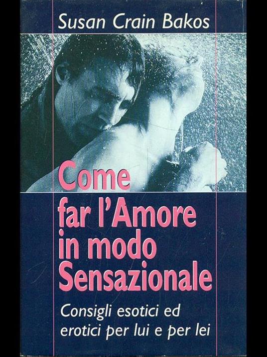 Come far l'amore in modo sensazionale - Susan Crain Bakos - copertina