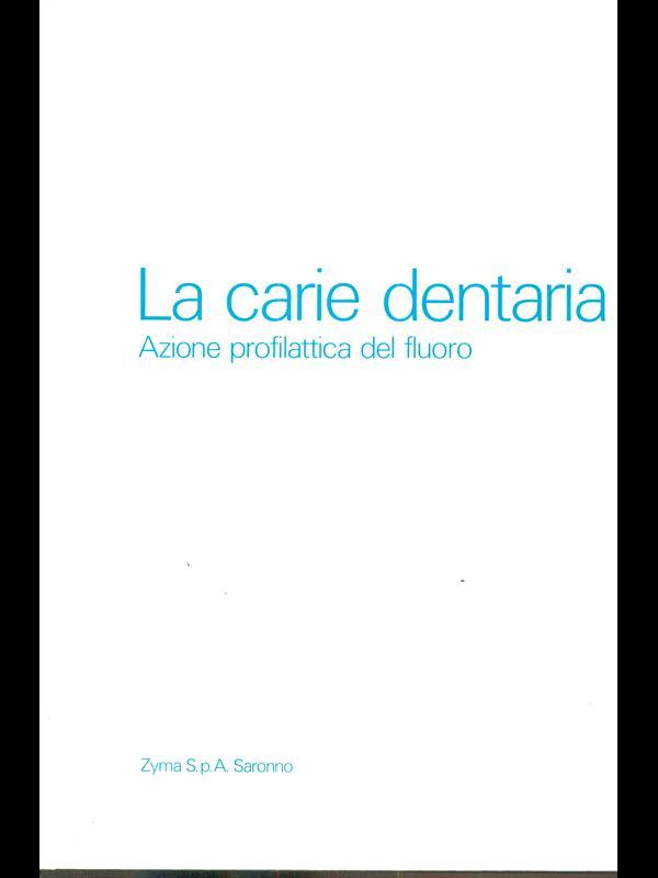 La carie dentaria. azione profilattica del fluoro