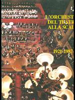 L' orchestra del teatro alla scala 1921-1987