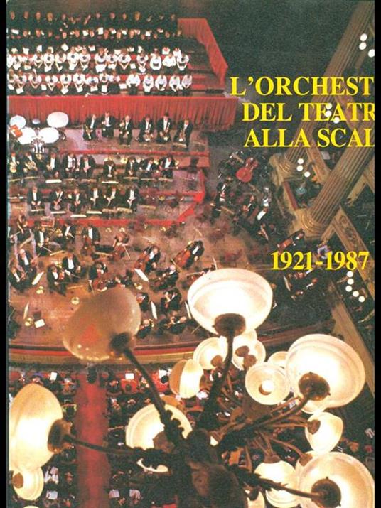 L' orchestra del teatro alla scala 1921-1987 - copertina