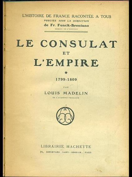 Le consulat et l'empire 1799-1809 - Louis Madelin - copertina