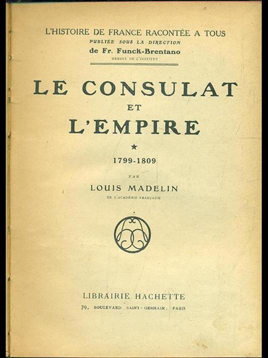 Le consulat et l'empire 1799-1809 - Louis Madelin - copertina