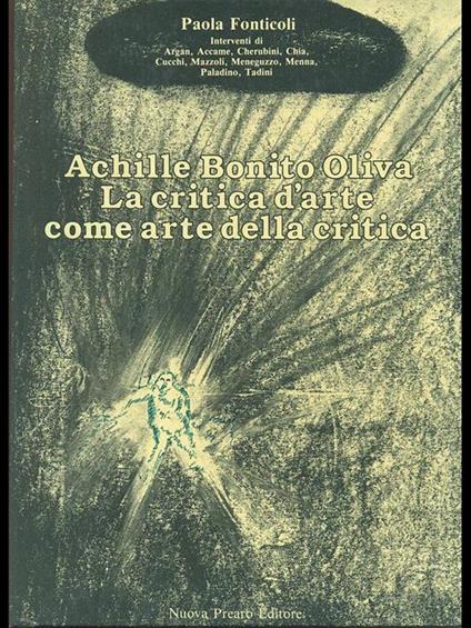 Achille Bonito Oliva: la critica d'arte come arte della critica - Paola Fonticoli - copertina