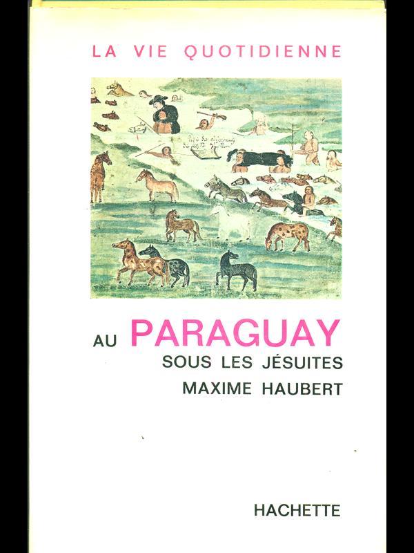 La vie quotidienne au Paraguay sous les jesuites