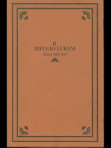 Il Rifugio Lurani - Amelia Belloni Sonzogni,Pietro Sala,Guido Lopez - copertina