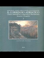 Il Corridoio Adriatico. I piani urbanistici comunali e provinciali. Situazioni e Prospettive 2