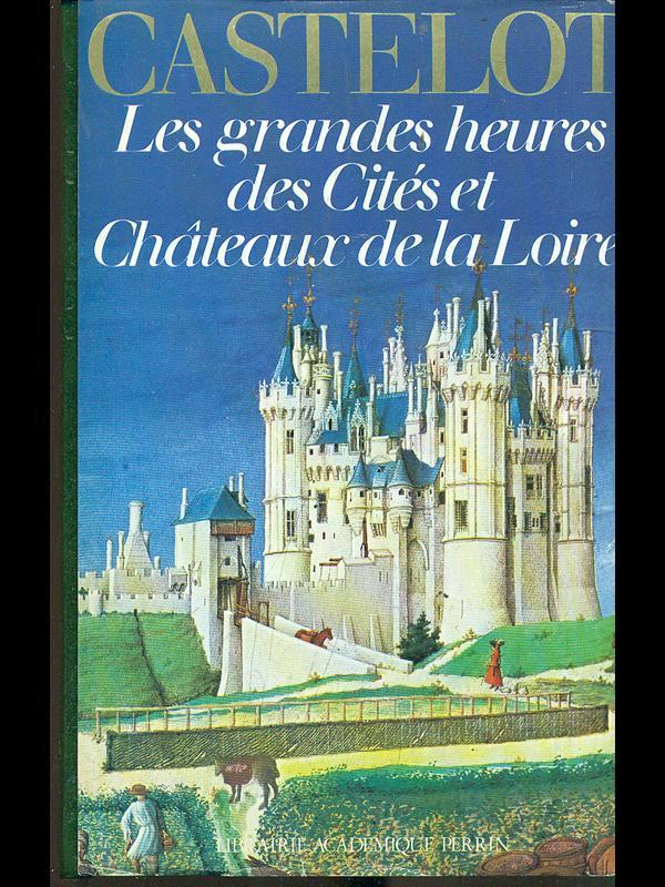 Les grandes heures des cités et chateaux de la Loire