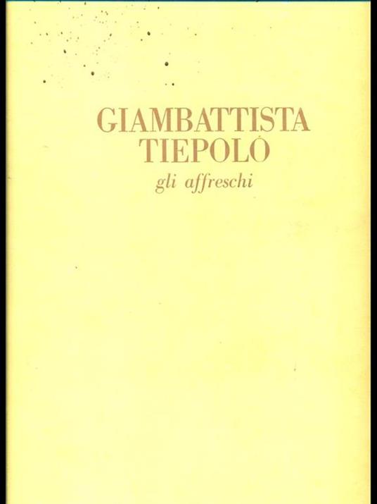 Giambattista Tiepolo gli affreschi - copertina