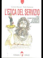 L' etica del servizio. L'idea di una federazione di dirigenti, un progetto, un movimento