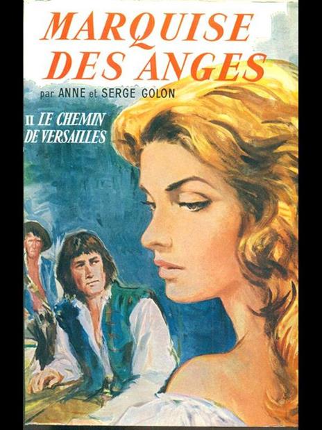Marquise des Anges. II: Le chemin de Versailles - Anne Golon,Serge Golon - copertina