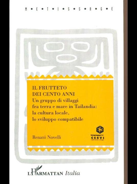 Il frutteto dei 100 anni. Un gruppo di villaggi fra terra e mare in Tailandia: la cultura locale, lo sviluppo compatibile - Renato Novelli - copertina