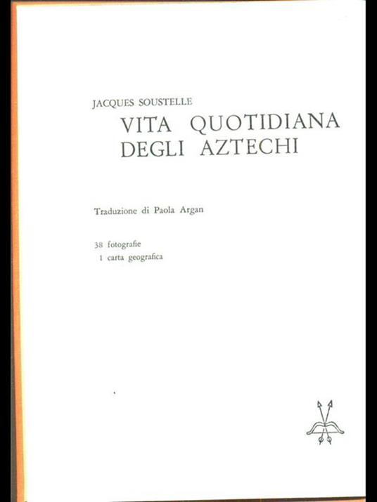 Vita quotidiana degli aztechi - Jacques Soustelle - 3