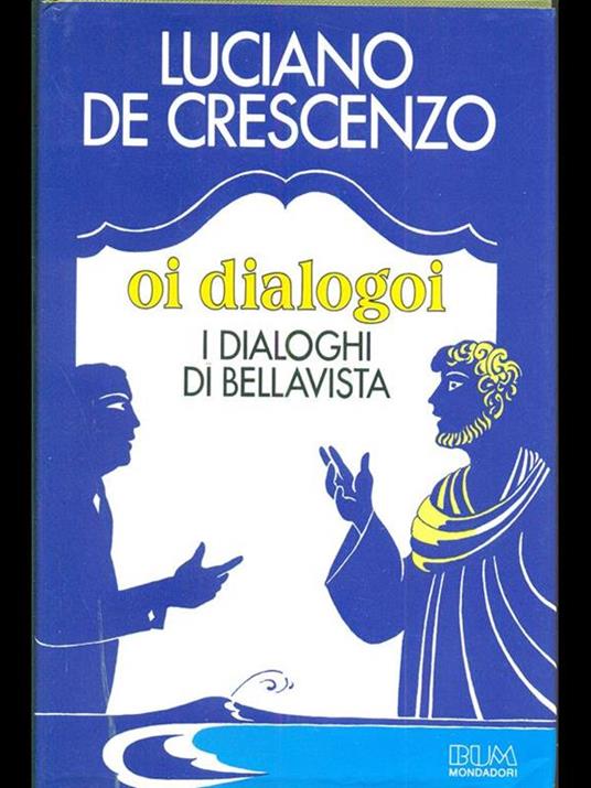 Oi dialogoi. I dialoghi di bellavista - Luciano De Crescenzo - 4