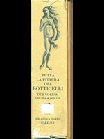 Tutta la pittura del Botticelli due volumi 1445-1484 1485-1510