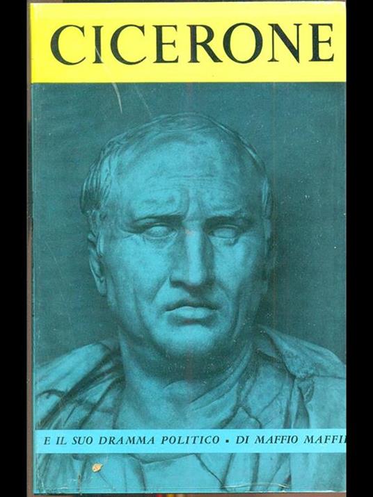 Cicerone e il suo dramma politico - Maffio Maffii - copertina