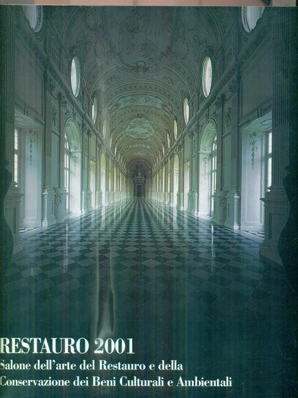 Restauro 2001. Salone dell'arte del Restauro e della Conservazione dei Beni Culturali e Ambientali