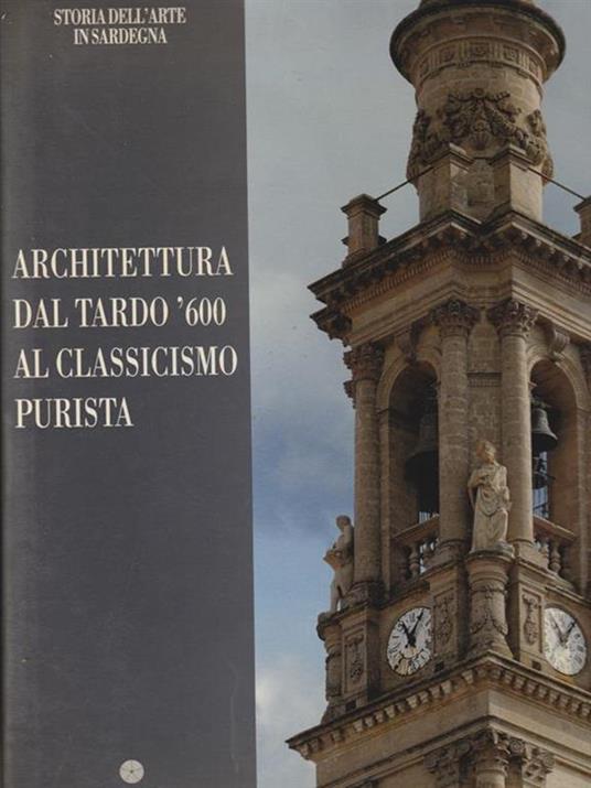 Architettura dal tardo '600 al classicismo purista - Salvatore Naitza - copertina