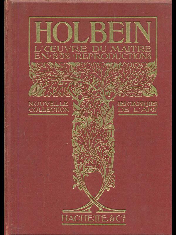 Hans Holbein le jeune. L'oeuvre du maitre